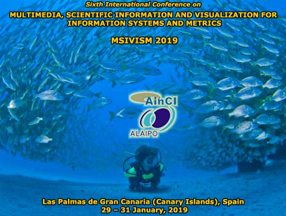 Sixth International Conference on Multimedia, Scientific Information and Visualization for Information Systems and Metrics (MSIVISM 2019) :: Las Palmas de Gran Canaria, Spain :: January 29 – 31, 2019